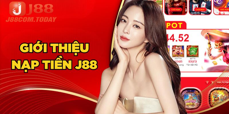 Giới thiệu nạp tiền J88