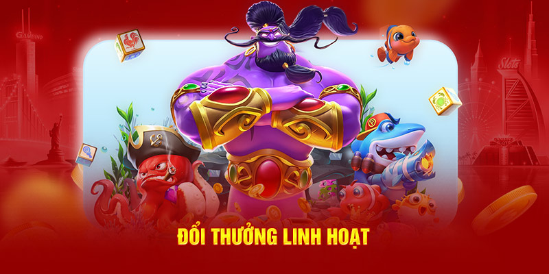 Đổi thưởng linh hoạt