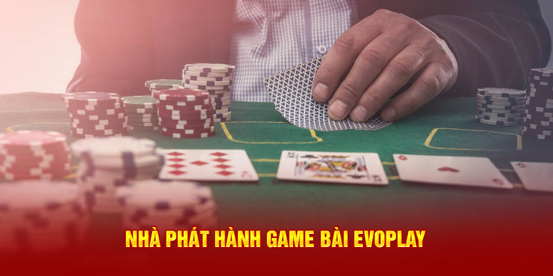 Nhà phát hành game bài Evoplay