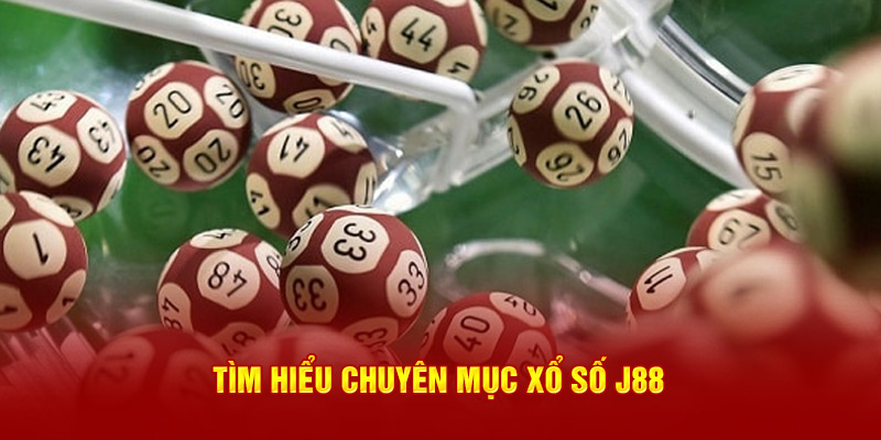 Tìm hiểu chuyên mục xổ số J88