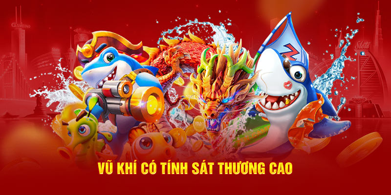 Vũ khí có tính sát thương cao